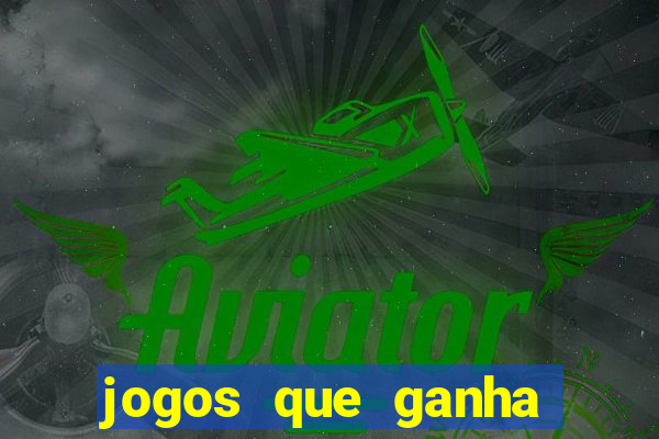 jogos que ganha dinheiro gratuito